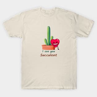 Valentines succulent t-shirt, Succulent lover t-shirt, naughty plant t-shirt T-Shirt